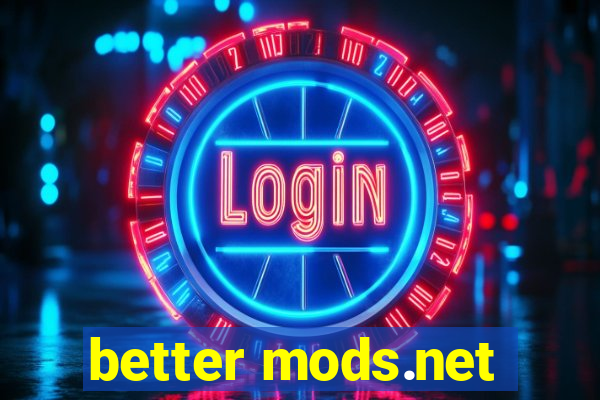 better mods.net